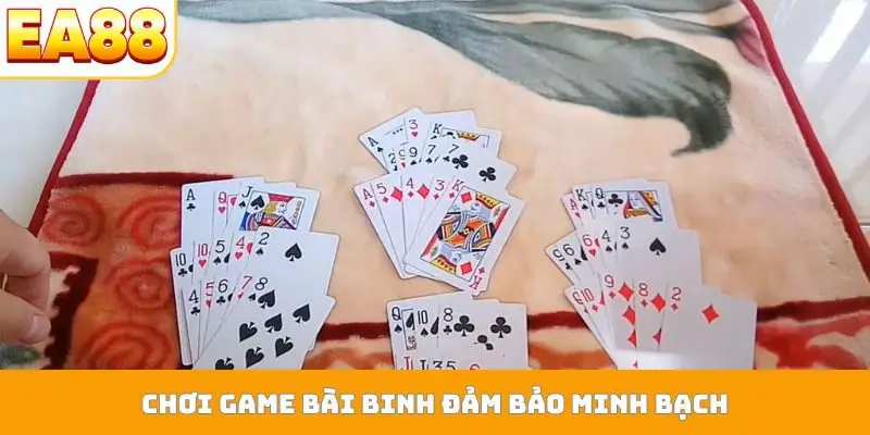 Chơi game bài binh đảm bảo minh bạch