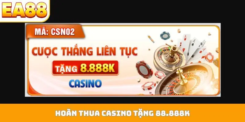 Hoàn thua casino tặng 88.888K