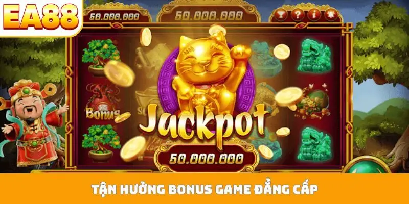 Tận hưởng bonus game đẳng cấp