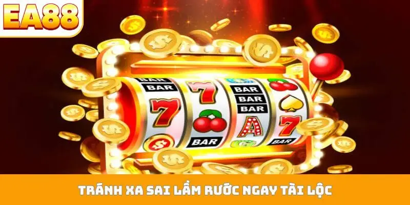 Tránh xa sai lầm rước ngay tài lộc